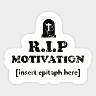 Funny RIP Motivation [insert epitaph here] Sticker